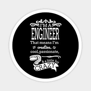 I'm A Engineer i'm Creative, , Cool, Passionate& A little Crazy Magnet